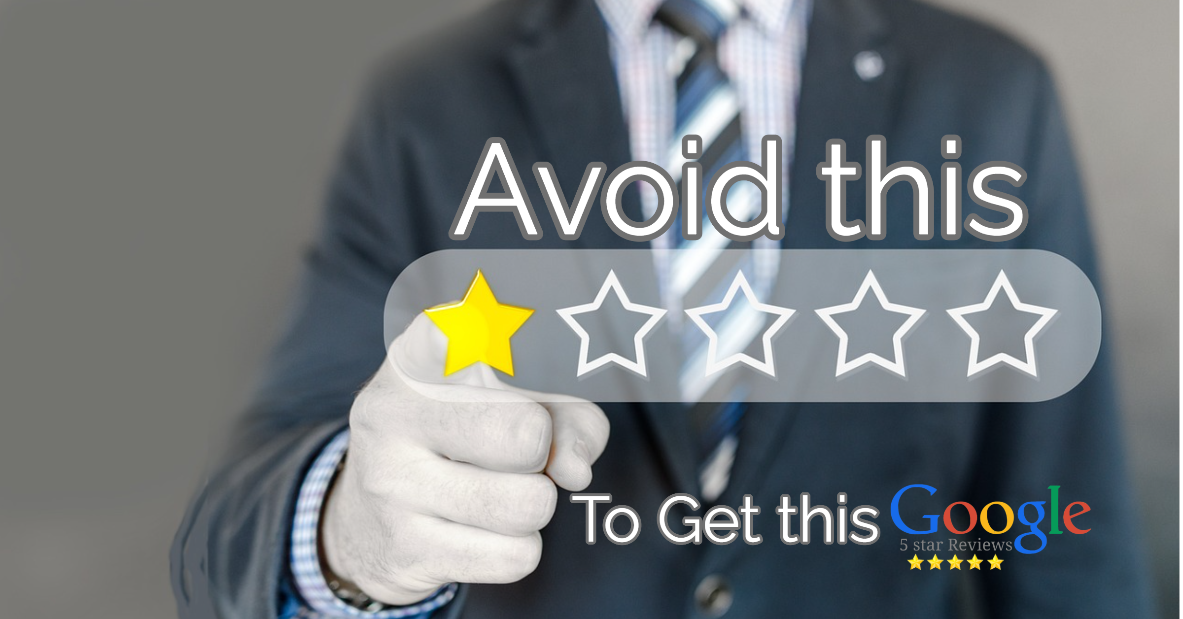 Avoid negative 1-star reviews — get 5-star Google reviews instead
